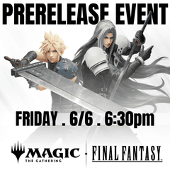 (06/06) Final Fantasy FNM Prerelease 6:30PM